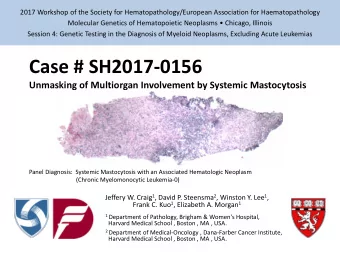 Case # SH2017-0156  Unmasking of Multiorgan Involvement by Systemic Mastocytosis  Panel Diagnosis: