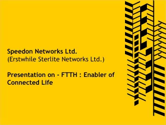 Speedon Networks Ltd.  (Erstwhile Sterlite Networks Ltd.)  Presentation on - FTTH : Enabler of