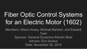 Fiber Optic Control Systems  for an Electric Motor (1602)  Members: Alison Hosey, Michael Barbieri,