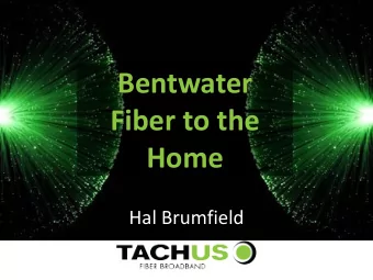 Bentwater  Fiber to the  Home  Hal Brumfield  What is the Problem?  Suddenlink is out again. they