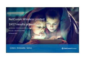NetComm Wireless Limited  1H17 results presentation  Ken Sheridan  Chief Executive Officer and