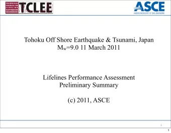 Tohoku Off Shore Earthquake &amp; Tsunami, Japan M w =9.0 11 March 2011  Lifelines Performance