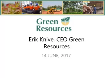 Erik Knive, CEO Green  Resources  14 JUNE, 2017  EAST AFRICAN ECONOMIC GROWTH CONTINUING AT A