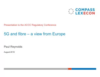 5G and fibre  a view from Europe  Paul Reynolds  August 2019  CONTENTS  1  Overview  2