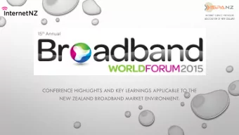 CONFERENCE HIGHLIGHTS AND KEY LEARNINGS APPLICABLE TO THE  NEW ZEALAND BROADBAND MARKET