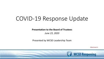 COVID-19 Response Update  Presentation to the Board of Trustees  June 23, 2020  Presented by WCSD