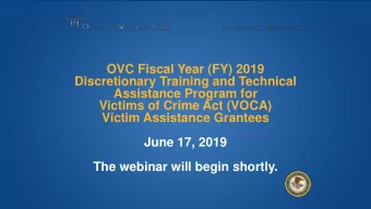 Victims of Crime Act (VOCA)  Victim Assistance Grantees  June 17, 2019  The webinar will begin