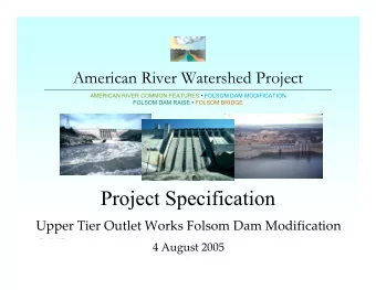 Project Specification  Upper Tier Outlet Works Folsom Dam Modification  4 August 2005  American