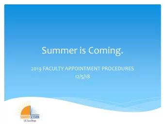 Summer is Coming.  2019 FACULTY APPOINTMENT PROCEDURES  12/5/18  Summer Session Team  Becky Arce,