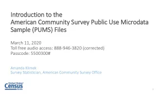 Introduc  oduction t  n to the  e  Amer  erican C  n Communi  nity S  Sur  urvey P  Public U  Use