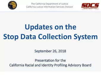 Updates on the  Stop Data Collection System  Sep  eptem  ember 26,  26, 201  2018  8  Prese