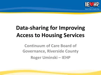 Data-sharing for Improving  Access to Housing Services  Continuum of Care Board of  Governance,