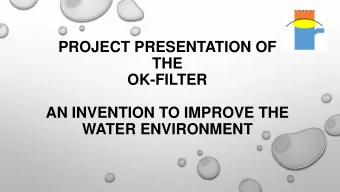 THE  OK-FILTER  AN INVENTION TO IMPROVE THE  WATER ENVIRONMENT  BACKGROUND AND GENERAL INFORMATION