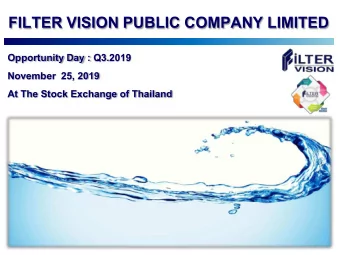 FILTER VISION PUBLIC COMPANY LIMITED  Opportunity Day : Q3.2019  November  25, 2019  At The Stock