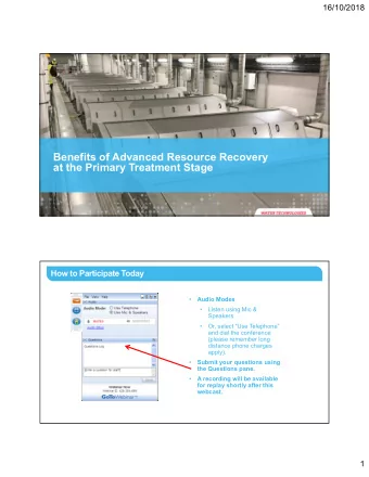 Benefits of Advanced Resource Recovery  at the Primary Treatment Stage  How to Participate Today