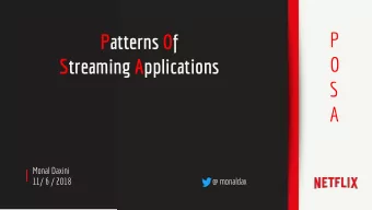 P  Patterns Of  O  Streaming Applications  S  A  Monal Daxini  11/ 6 / 2018  @ monaldax  Profile