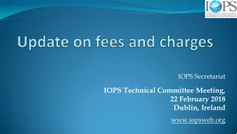 IOPS Technical Committee Meeting,  22 February 2018  Dublin, Ireland  www.iopsweb.org  1.
