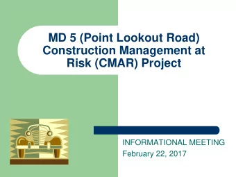 MD 5 (Point Lookout Road)  Construction Management at  Risk (CMAR) Project  INFORMATIONAL MEETING