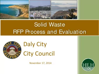 Daly City  City Council  November 17, 2014  HF&amp;H Consultants, LLC  November 17, 2014  Overview