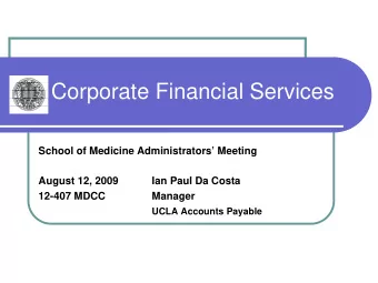Corporate Financial Services  School of Medicine Administrators Meeting  August 12, 2009  Ian