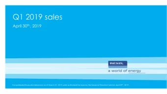 Q1 2019 sales April 30 th , 2019 Consolidated financial statements as of March 31, 2019 were