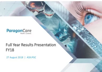 Full Y  ll Year  ear R  Res  esult  lts Presentatio  ion  FY18  18  27 August 2018  |  ASX:PGC  1.