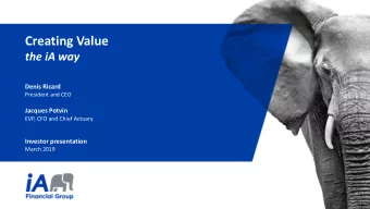 Creating Value  the iA way  Denis Ricard  President and CEO  Jacques Potvin  EVP, CFO and Chief