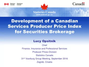 Development of a Canadian  Services Producer Price Index  for Securities Brokerage  Lucy Opsitnik