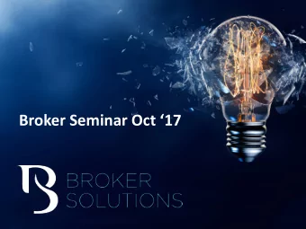 Broker Seminar Oct 17  Agenda  Broker Solutions  Manufacturer &amp; Wholesaler of Investment