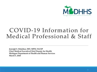 COVID-19 Information for  Medical Professional &amp; Staff  Joneigh S. Khaldun, MD, MPH, FACEP