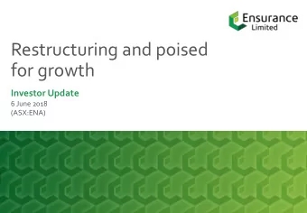 Restructuring and poised  for growth  Investor Update  6 June 2018  (ASX:ENA)  Disclaimer  Summary