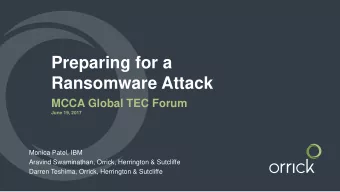 Preparing for a  Ransomware Attack  MCCA Global TEC Forum  June 19, 2017  Monica Patel, IBM
