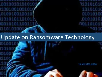 Update on Ransomware Technology  60 Minutes Video ransomware ( noun)  A type of malware that