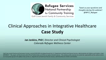 Case Study Jan Jenkins, PhD | Director and Clinical Psychologist  Colorado Refugee Wellness Center