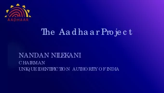 T  he  Aa dha a r Pro je c t  NANDAN NI  L  E  K  ANI  CHAI  RMAN  UNI  QUE  I  DE  NT  I  F  I  CT