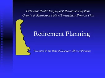 Retirement Planning  Presented by the State of Delaware Office of Pensions Current Statistics (as