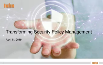 Transforming Security Policy Management  April 11, 2019  1  Disclaimer  This presentation contains
