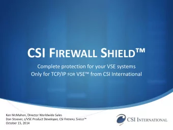 CSI F IREWALL S HIELD   Complete protection for your VSE systems Only for TCP/IP FOR VSE from