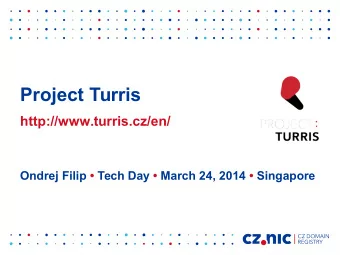 Project Turris  http://www.turris.cz/en/  Ondrej Filip  Tech Day  March 24, 2014