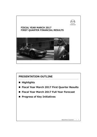 PRESENTATION OUTLINE  Highlights  Fiscal Year March 2017 First Quarter Results  Fiscal