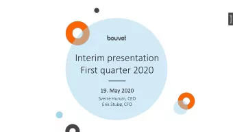 Interim presentation  First quarter 2020  19. May 2020  Sverre Hurum, CEO  Erik Stub, CFO  Our