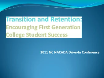 2011 NC NACADA Drive-In Conference  Introductions  Cynthia Demetriou  Director for  Retention