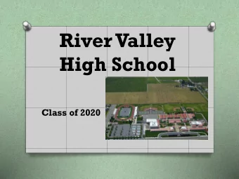 River Valley  High School  Class of 2020  Counselors O Ms. Tayloe O Ms. Kaur O Mrs.