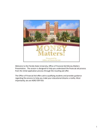 Matters!  Presented by:  Office of Financial Aid  Welcome to the Florida State University, Office
