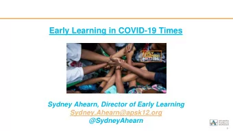 Early Learning in COVID-19 Times  Sydney Ahearn, Director of Early Learning