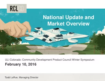 National Update and  Market Overview  ULI Colorado: Community Development Product Council Winter