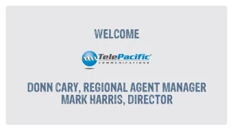 WELCOME  DONN CARY, REGIONAL AGENT MANAGER  MARK HARRIS, DIRECTOR  A PERFECT COMBINATION  THE TOP