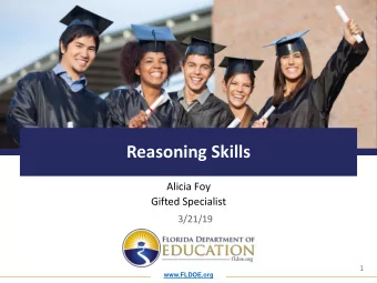 Reasoning Skills  Alicia Foy  Gifted Specialist  3/21/19  1  www.FLDOE.org  Objectives  Student