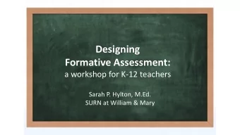 Formative Assessment:  a workshop for K-12 teachers  Sarah P. Hylton, M.Ed.  SURN at William &amp;