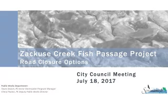 Zackuse Creek Fish Passage Project  Road Closure Options  City Council Meeting  July 18, 2017